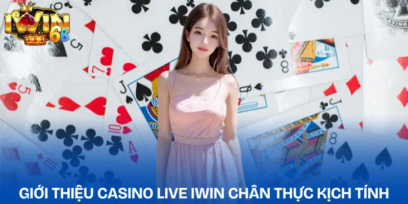 Casino Live IWIN: Trải Nghiệm Sòng Bài Đỉnh Cao 2026 casino-live-iwin-gioi-thieu