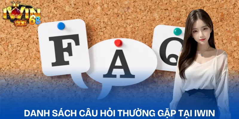 Câu Hỏi Thường Gặp IWIN: Giải Đáp Nhanh & Chuẩn cau-hoi-thuong-gap-iwin-danh-sach
