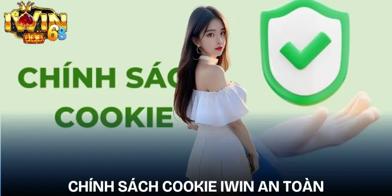 Chơi Có Trách Nhiệm IWIN: Bảo Mật & Quyền Riêng Tư choi-co-trach-nhiem-iwin-chinh-sach-cookie