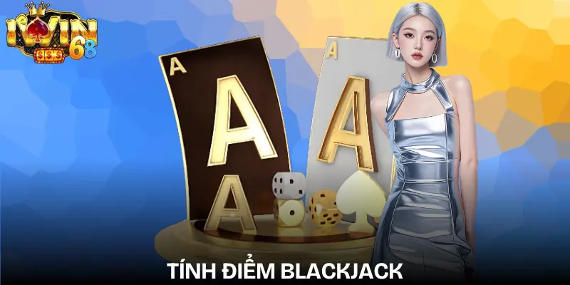 Tính Điểm Blackjack Mới Nhất| Hướng Dẫn Chi Tiết Dễ Hiểu tinh-diem-blackjack